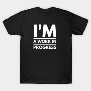 I am a work in Progress - Motivational Typography T-Shirt